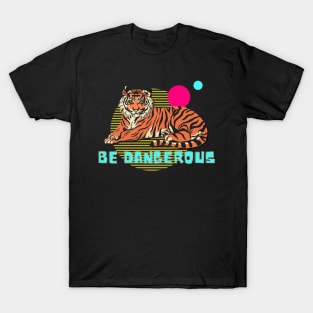 Be Dangerous Tiger Illustration Modern Design T-Shirt